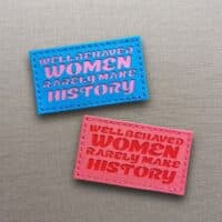 Well Behaved Women Rarely Make History Velcro Patch